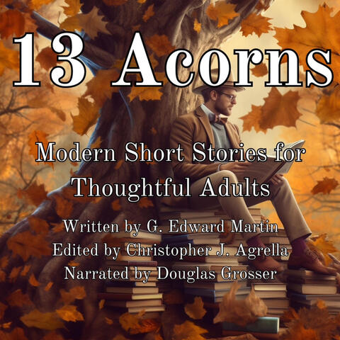 13 Acorns by G. Edward Martin 13 Acorns by G. Edward Martin