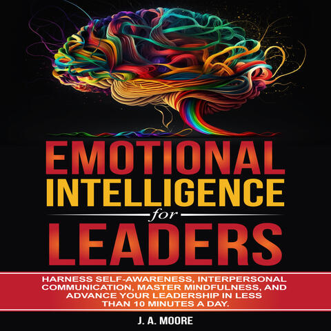 Emotional Intelligence for Leaders Emotional Intelligence for Leaders