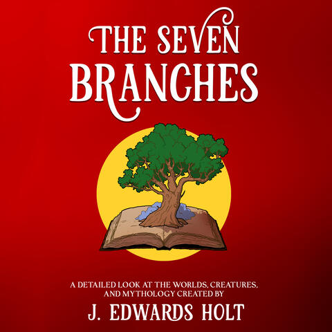 The Seven Branches, by J. Edwards Holt The Seven Branches, by J. Edwards Holt